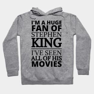 I'm A Huge Fan Of Stephen King I've Seen All Of His Movies Hoodie